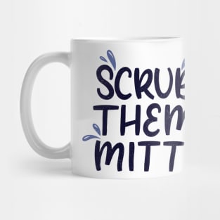 Scrub Them Mitts Mug